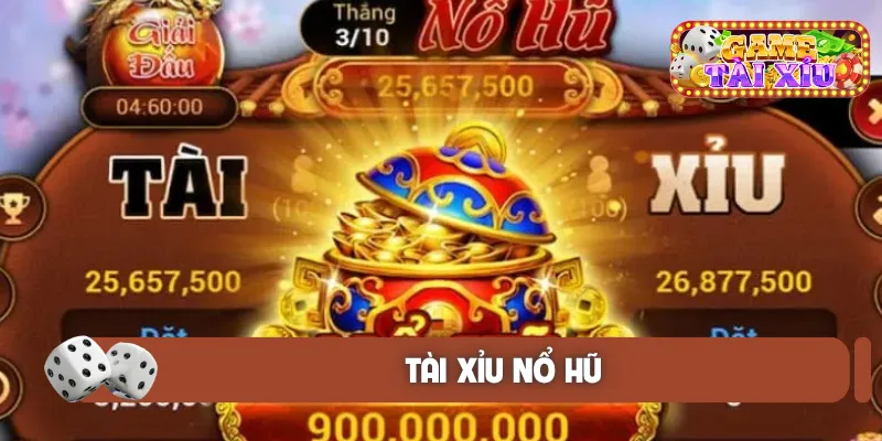 Tài xỉu nổ hũ