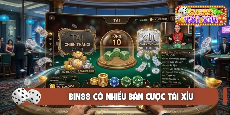 Bin88 có nhiều bàn cược tài xỉu