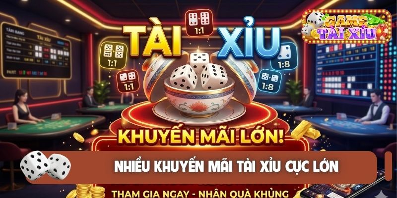 Nhiều khuyến mãi tài xỉu cực lớn