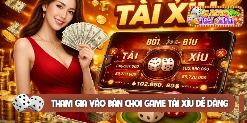Tham gia vào bàn chơi game tài xỉu dễ dàng